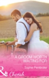 Groom Worth Waiting For (Mills & Boon Cherish)