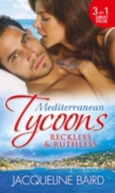 Mediterranean Tycoons: Reckless & Ruthless (Mills & Boon M&B)