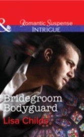 Bridegroom Bodyguard (Mills & Boon Intrigue) (Shotgun Weddings - Book 3)