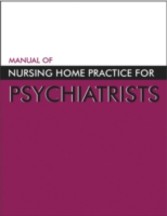 Manual of Nursing Home Practice for Psychiatrists