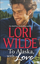 To Alaska, With Love (The Bachelors of Bear Creek - Book 1)