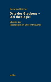 Orte des Glaubens - loci theologici