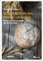 Im Brot der Erde den Himmel schmecken