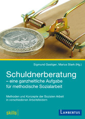 Schuldnerberatung - eine ganzheitliche Aufgabe für methodische Sozialarbeit