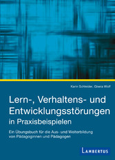 Lern-, Verhaltens- und Entwicklungsstörungen in Praxisbeispielen