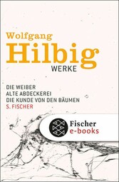 Werke, Band 3: Die Weiber / Alte Abdeckerei / Die Kunde von den Bäumen