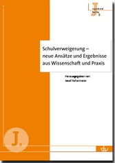 Schulverweigerung - neue Ansätze und Ergebnisse aus Wissenschaft und Praxis