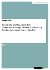 Forschung am Menschen. Das Autonomie-Konzept und seine Bedeutung für das 'Informierte Einverständnis'