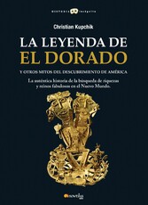 La leyenda de El Dorado y otros mitos del Descubrimiento de América