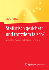 Statistisch gesichert und trotzdem falsch?