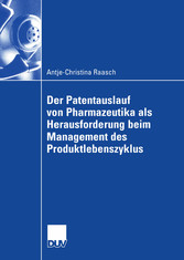 Der Patentauslauf von Pharmazeutika als Herausforderung beim Management des Produktlebenszyklus