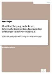 Flexibler Übergang in die Rente Lebensarbeitszeitkonten: das zukünftige Instrument in der Personalpolitik