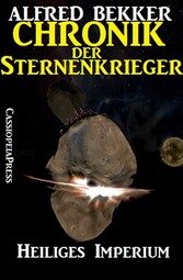 Chronik der Sternenkrieger 4 - Heiliges Imperium (Science Fiction Abenteuer)