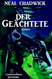 Der Geächtete (Neal Chadwick Western-Edition)