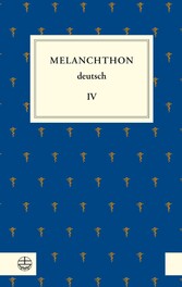 Melanchthon deutsch IV