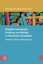 Religiöse Sozialisation, Erziehung und Bildung in historischer Perspektive