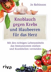 Knoblauch gegen Krebs und Blaubeeren für das Herz