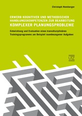 Erwerb kognitiver und methodischer Handlungskompetenzen zur Bearbeitung komplexer Planungsprobleme