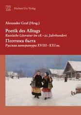 Poetik des Alltags. Russische Literatur im 18.-21. Jahrhundert - ??????? ????. ??????? ?????????? XVIII-XXI ??.