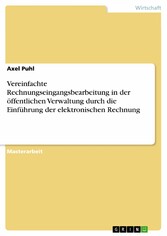 Vereinfachte Rechnungseingangsbearbeitung in der öffentlichen Verwaltung durch die Einführung der elektronischen Rechnung