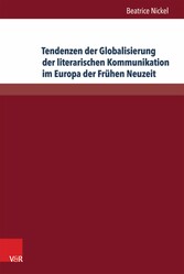 Tendenzen der Globalisierung der literarischen Kommunikation im Europa der Frühen Neuzeit