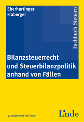 Bilanzsteuerrecht und Steuerbilanzpolitik anhand von Fällen