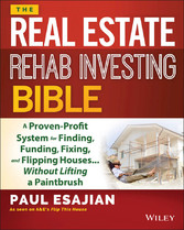 The Real Estate Rehab Investing Bible