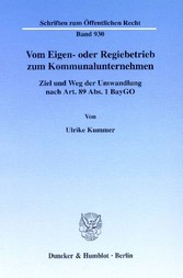 Vom Eigen- oder Regiebetrieb zum Kommunalunternehmen.