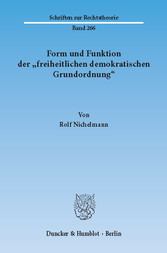 Form und Funktion der »freiheitlichen demokratischen Grundordnung«.