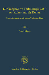 Der kooperative Verfassungsstaat - aus Kultur und als Kultur.