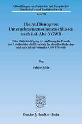 Die Auflösung von Unternehmenszusammenschlüssen nach § 41 Abs. 3 GWB.