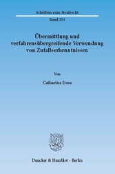 Übermittlung und verfahrensübergreifende Verwendung von Zufallserkenntnissen.