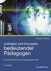 Leitideen und Konzepte bedeutender Pädagogen