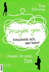 Maybe You? Entscheide sich, wer kann! Klappe, die erste: Tim