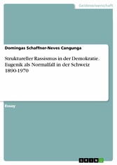 Struktureller Rassismus in der Demokratie. Eugenik als Normalfall in der Schweiz 1890-1970