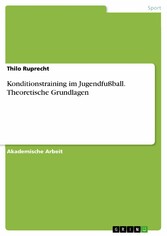 Konditionstraining im Jugendfußball. Theoretische Grundlagen