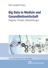 Big Data in Medizin und Gesundheitswirtschaft