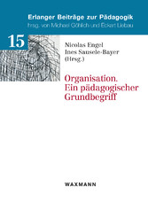 Organisation. Ein pädagogischer Grundbegriff