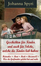 Geschichten für Kinder und auch für Solche, welche die Kinder lieb haben