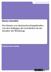 Der Einsatz von chemischen Kampfstoffen von den Anfängen der Geschichte bis ins Zeitalter der Weltkriege