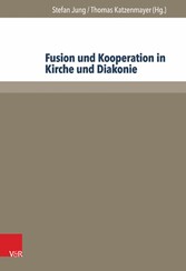 Fusion und Kooperation in Kirche und Diakonie