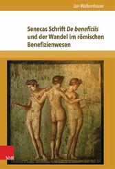 Senecas Schrift De beneficiis und der Wandel im römischen Benefizienwesen