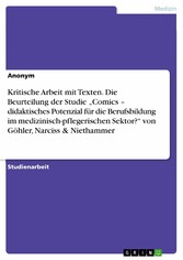 Kritische Arbeit mit Texten. Die Beurteilung der Studie 'Comics - didaktisches Potenzial für die Berufsbildung im medizinisch-pflegerischen Sektor?' von Göhler, Narciss & Niethammer