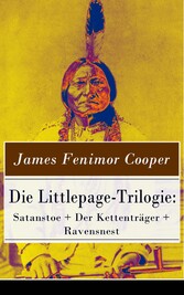 Die Littlepage-Trilogie: Satanstoe + Der Kettenträger + Ravensnest