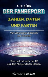 Die Geißböcke - Zahlen, Daten und Fakten des 1. FC Köln