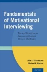 Fundamentals of Motivational Interviewing: Tips and Strategies for Addressing Common Clinical Challenges