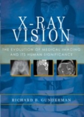 X-Ray Vision: The Evolution of Medical Imaging and Its Human Significance