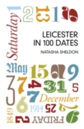 Leicester in 100 Dates