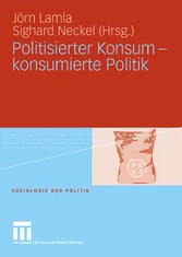 Politisierter Konsum - konsumierte Politik