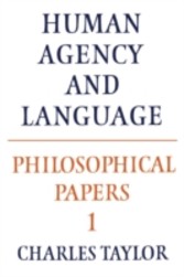 Philosophical Papers: Volume 1, Human Agency and Language